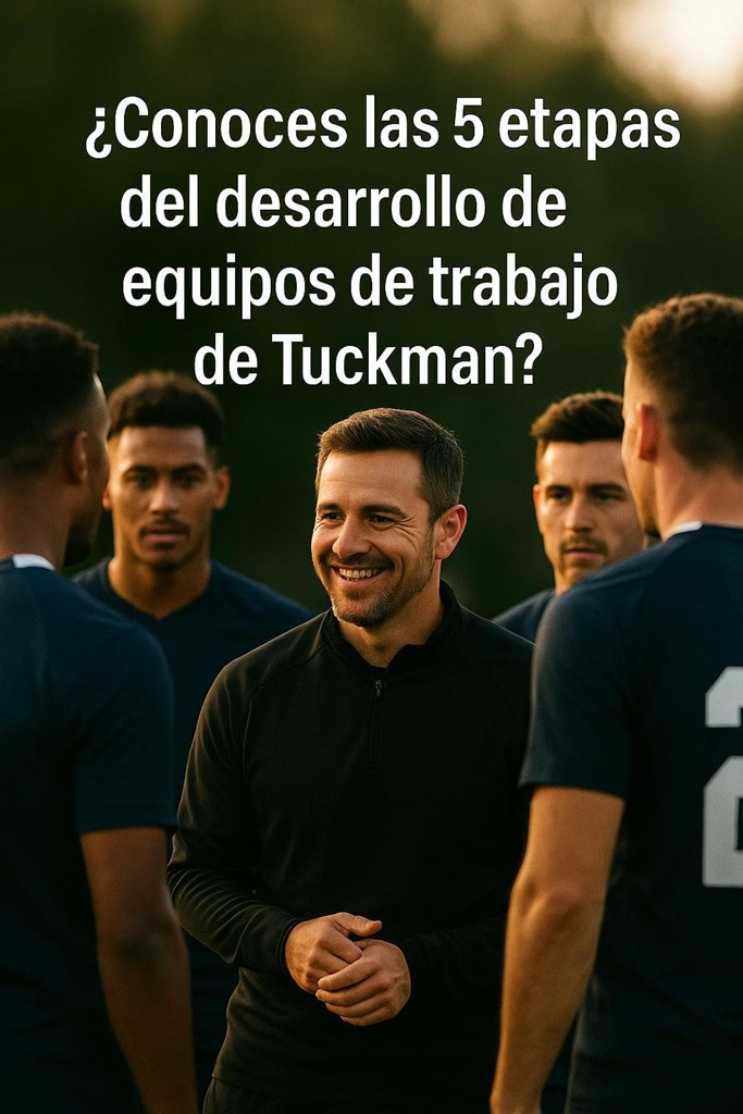 ¿Conoces las 5 fases del desarrollo de los equipos (modelo Tuckman-Jensen)?