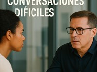 Conversaciones difíciles: cómo afrontarlas con serenidad y eficacia.