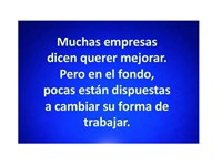 Muchas empresas dicen querer mejorar, pero en el fondo pocas estás dispuestas a cambiar su forma de trabajar.