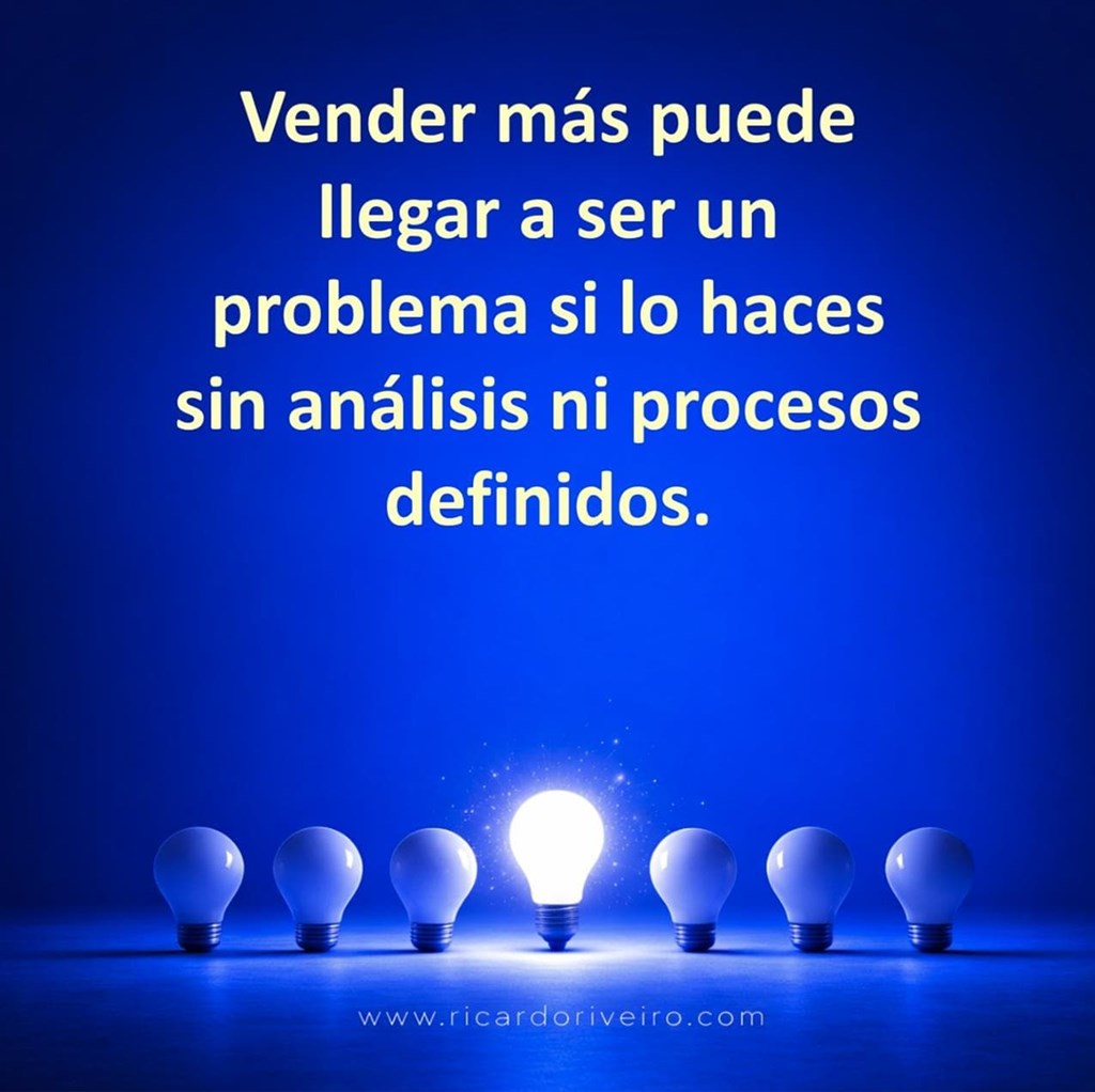 Vender más puede llegar a ser un problema si lo haces sin análisis ni procesos definidos.
